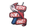 Pros Don't Fake